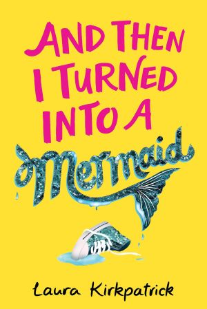 And Then I Turned Into A Mermaid Book Review Cover